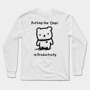 Putting the 'Oops' in Productivity Long Sleeve T-Shirt